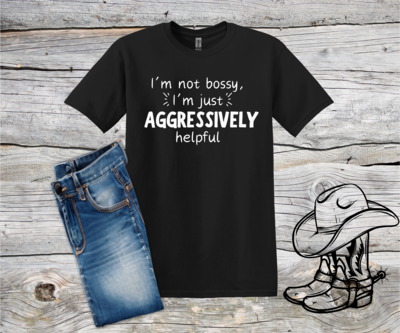 Funny saying tshirt,I'm not bossy I'm just aggressively helpful shirt gift,gift for spouse,funny shirt any occasion,humorous tshirt - image2